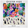 OYSTER KIDS - Gum (Everybody's My Friend)