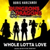Boris Harizanov - Whole Lotta Love - Dungeons & Dragons Honor Among Thieves (Original Motion Picture Soundtrack)